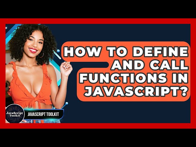 How To Define And Call Functions In JavaScript? - JavaScript Toolkit