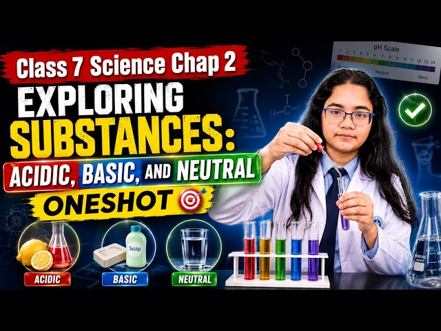 NCERT Class 7 Science Chapter 2 Oneshot | Exploring Substances: Acidic, Basic, and Neutral
