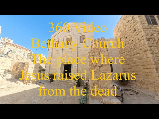 360 Video for Bethany Church near Jerusalem in the Holy Land