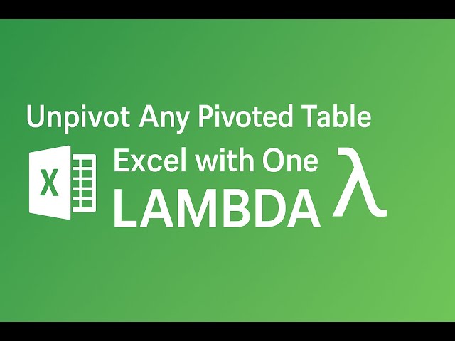 Forget Power Query.now Unpivot within excel using Excel LAMBDA Functions.