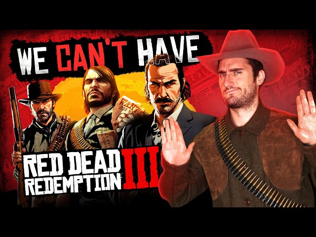 Why We Can't Have Red Dead Redemption 3