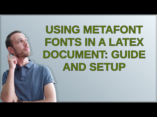Tex: Using METAFONT fonts in a LaTeX document: guide and setup
