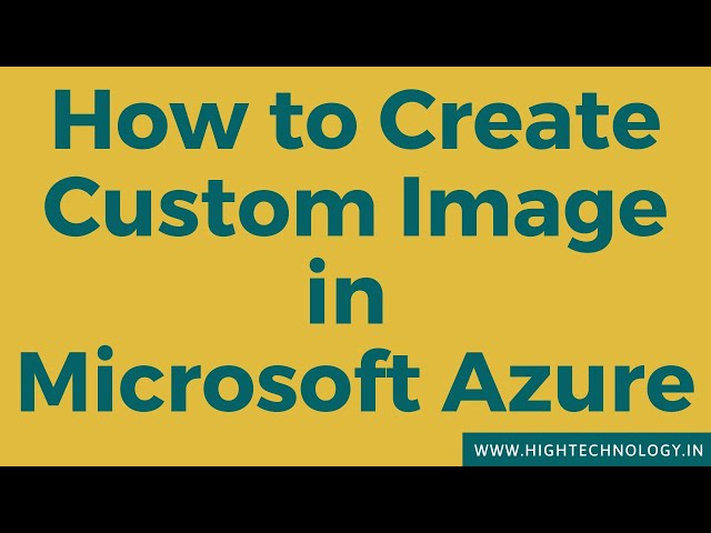 How to Create Custom Image in Azure | How to Create Custom Image in Microsoft Azure