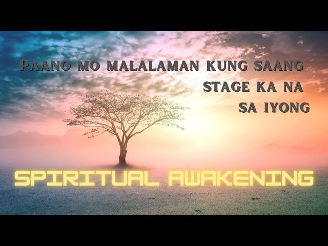 Ang 7 Stages ng SPIRITUAL AWAKENING I Mahalagang malaman mo ito!