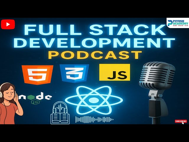 🎧Full Stack Development | Episode #2 | Audio Podcast | Piyush Academy