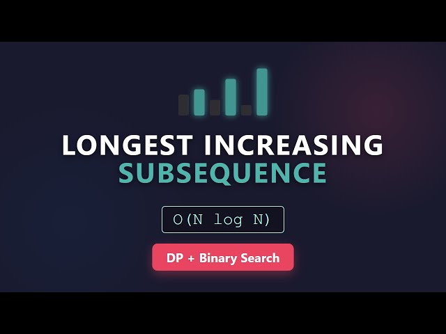 Longest Increasing Subsequence - O(NlogN) Algorithm Visualized
