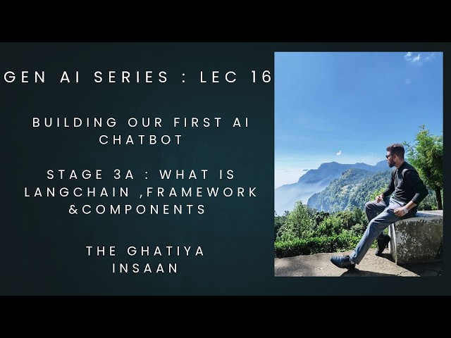 Lec 16 : Build Your First AI Chatbot | Stage 3A :What is LangChain? | Framework, Components