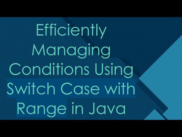 Efficiently Managing Conditions Using Switch Case with Range in Java