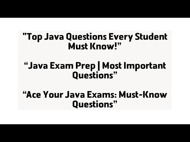 Top Java Questions for Exams | Most Important Java Programming Questions for Students