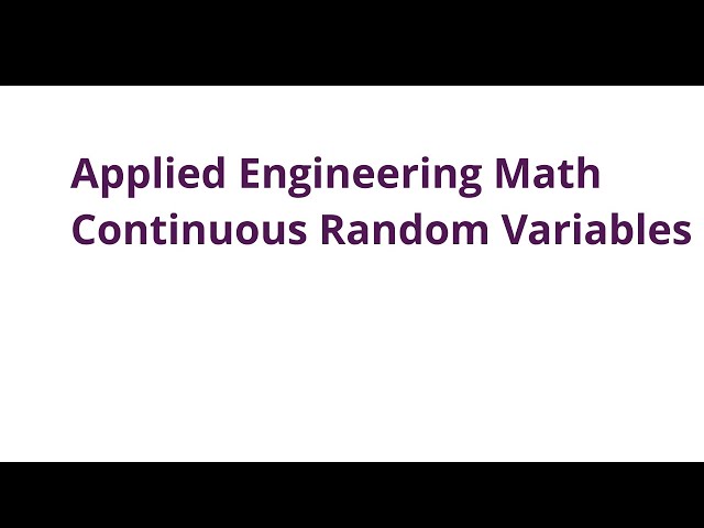 012 ENGR390 Engineering Math - Continuous Random Variables & Uniform Distribution