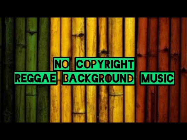 NO COPYRIGHT REGGAE BACKGROUND MUSIC