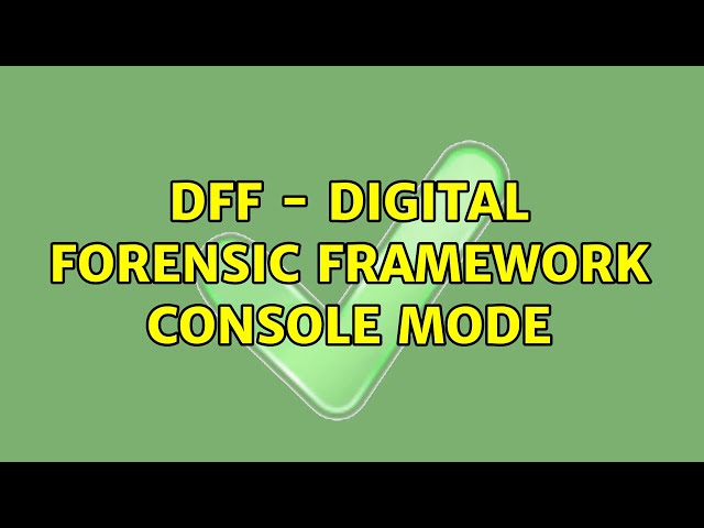DFF - Digital Forensic Framework console mode