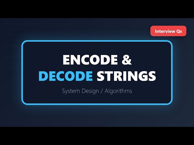 Encode and Decode Strings - LeetCode System Design Interview Question