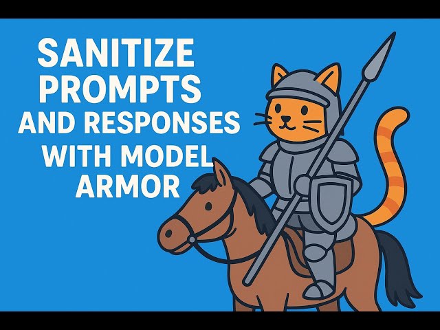 Sanitize Prompts and Responses with Model Armor