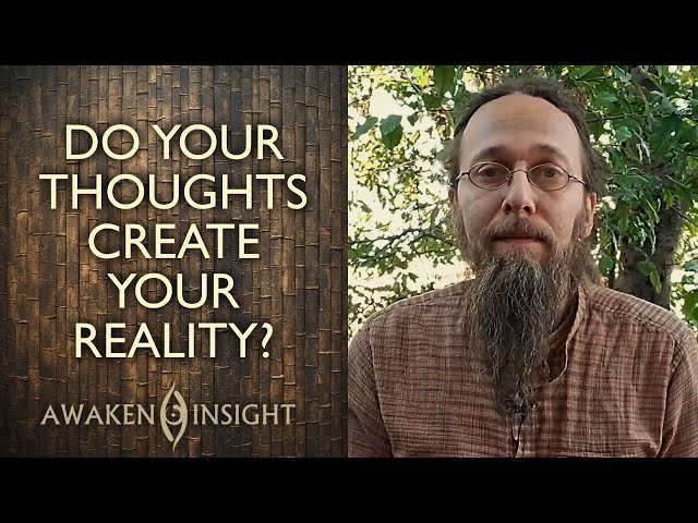 Do Your Thoughts Actually Create Your Reality?