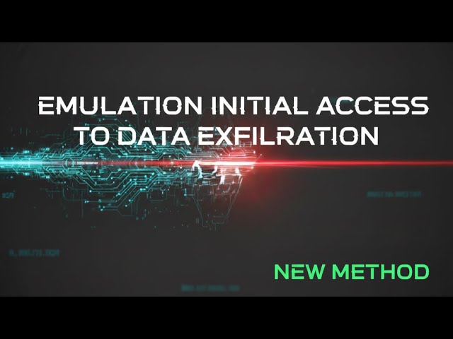 Emulation Initial Access To Data Exfiltration - (TTP)