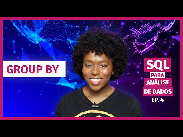 Como usar GROUP BY, HAVING e CASE em consultas SQL na prática | SQL para Análise de Dados EP.4