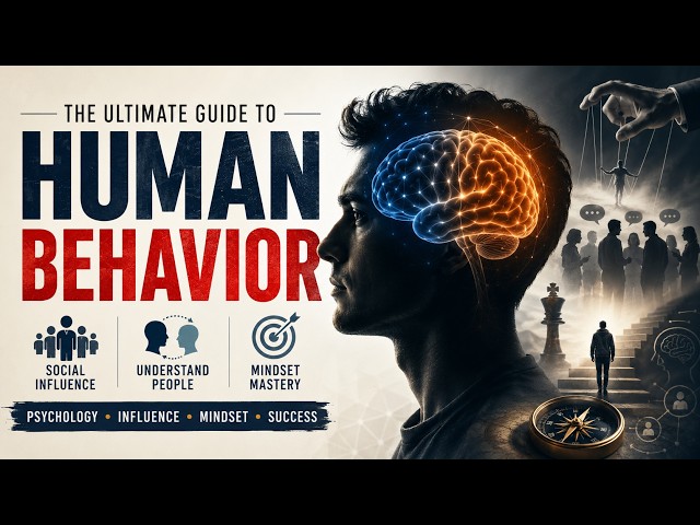 The Ultimate Guide to Human Behavior, Social Influence & Mindset Mastery