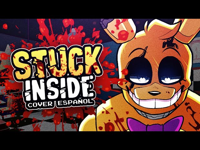 ▶Stuck Inside - FNAF MOVIE -【Cover Español】Ft. @CafeconLecheCosmico| @BlackGryph0n 