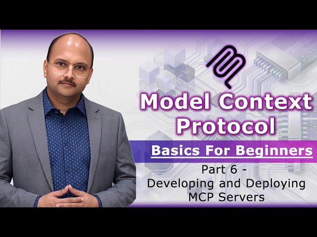 6. Model Context Protocol: Basics for Beginners - Developing and Deploying a MCP Server