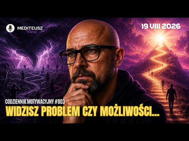 Nie wszystko jest tym, czym się wydaje! Codziennik Motywacyjny #803 19 VIII 2026