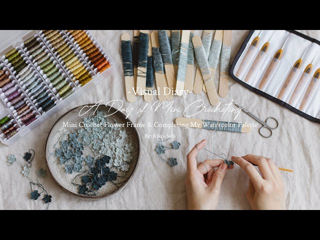 Visual Diary #29 | A Day of Mini Crocheting | Creating Mini Crochet Flower Art with Embroidery Floss