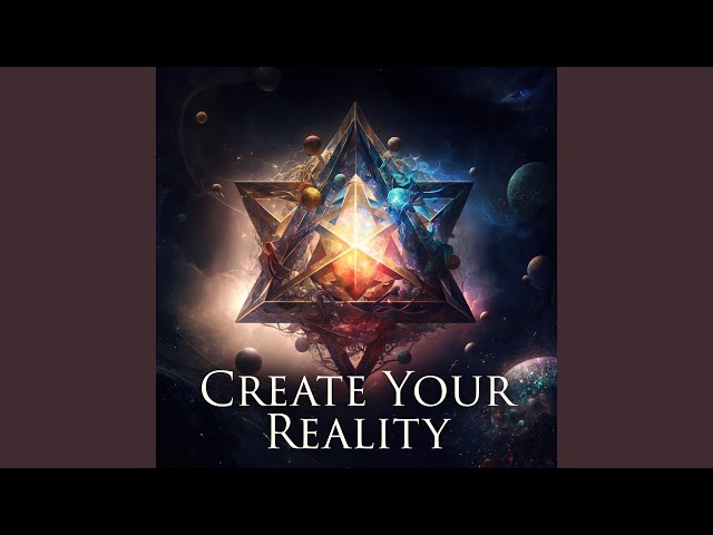 Create Your Reality Meditation