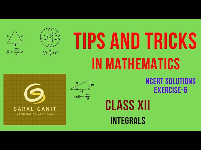 tips and Tricks in Mathematics class 12 Integrals NCERT Solution Exercise 6
