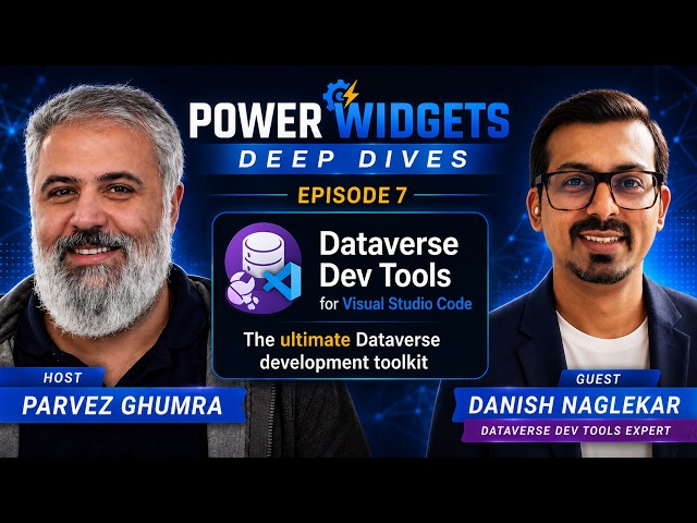 Power Widgets Deep Dives - Episode 7 - Dataverse Dev Tools with Danish Naglekar
