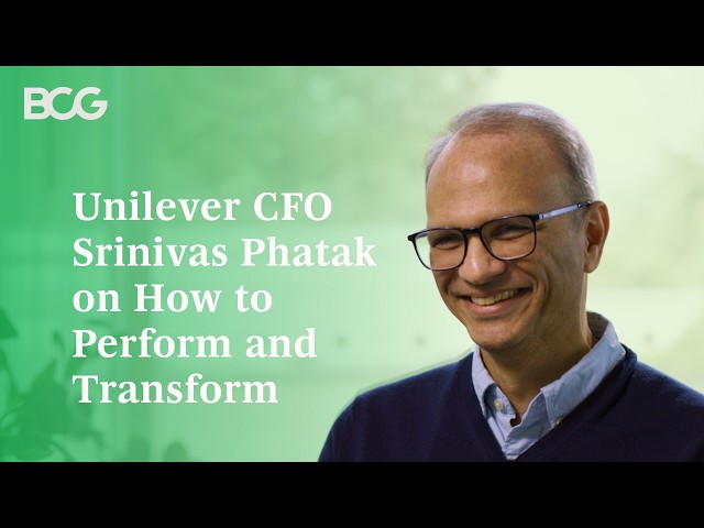 Unilever CFO Srinivas Phatak on How to Perform and Transform