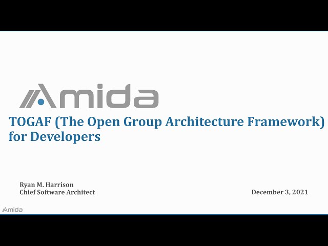 2021-12-03 TOGAF (The Open Group Architecture Framework) for Developers