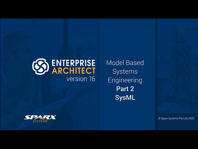 Model-Based Systems Engineering - Part 2 SysML