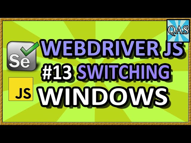 WebDriverJS Switching Windows Tutorial (Part 13) | QAShahin