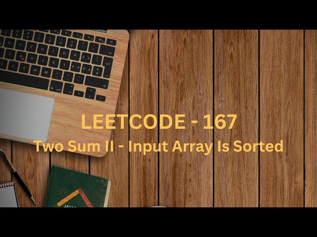 Leetcode 167 : Two Sum II - Input Array Is Sorted (Medium)