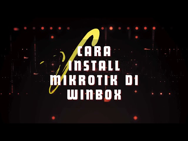 Cara Instalasi Mikrotik di Winbox | Tutorial Jaringan SMK