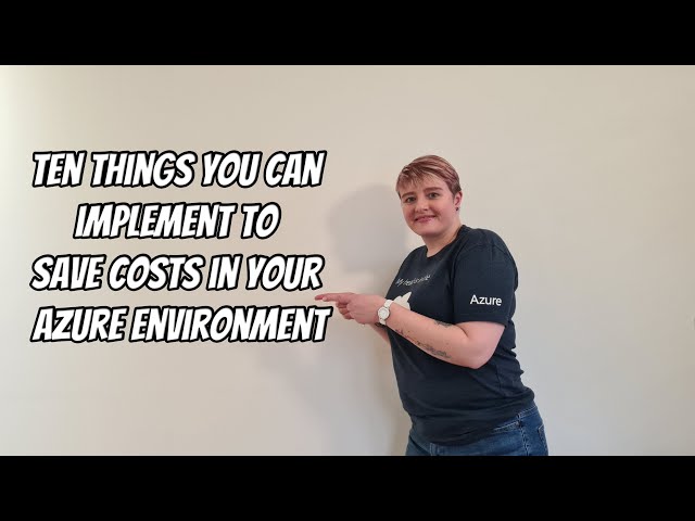 Ten things you can implement to save costs in your Azure environment