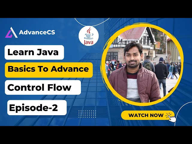 Control Flow | Loop | Continue | Break | Learn Java Basic To Advance | AdvanceCS | EP-02