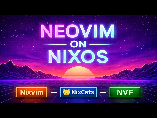 Neovim on NixOS: Nixvim vs NixCats vs NVF