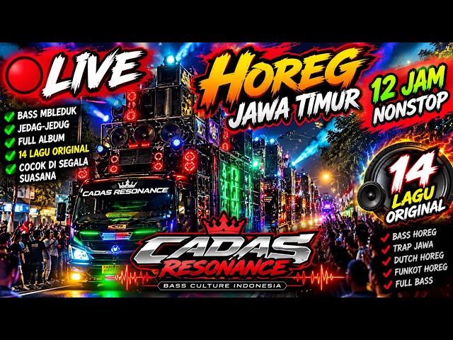 🔴 LIVE HOREG JAWA TIMUR 🔥 14 Lagu Original | Bass Mbleduk Nonstop 12 JAM — Cadas Resonance