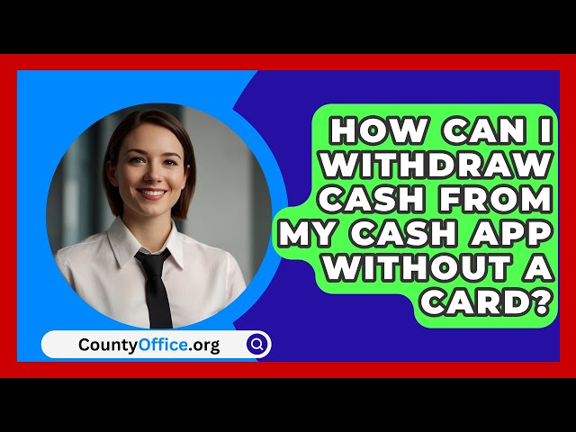 How Can I Withdraw Cash From My Cash App Without a Card? - CountyOffice.org