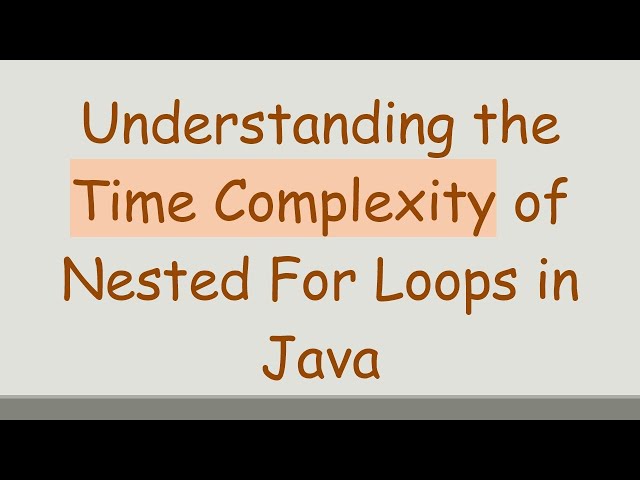 Understanding the Time Complexity of Nested For Loops in Java