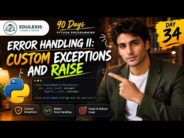 Day 34: Custom Exceptions & raise Statement | 90 Days Python Challenge | Edulexis