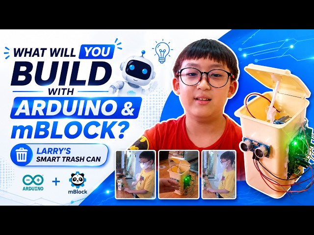 What Will YOU Build with Arduino & mBlock? 🤖🗑️ | Larry Ho’s Smart Trash Can