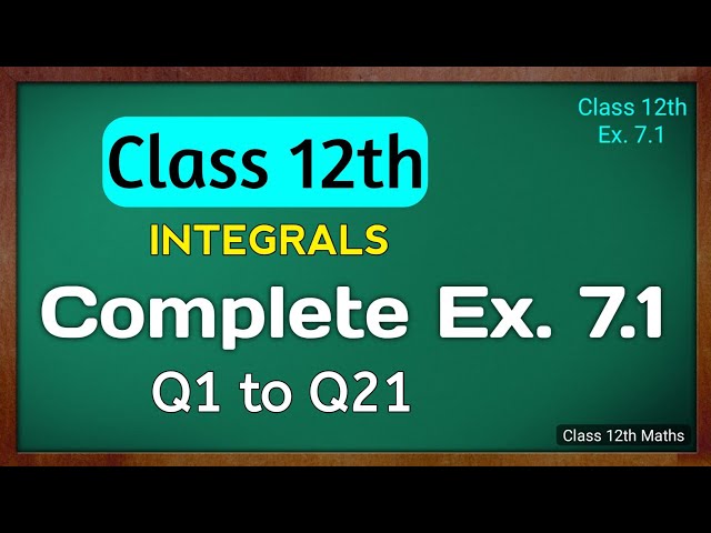 Class 12 Maths Exercise 7.1 Full Solutions | NCERT Chapter 7 Integrals | Green Board Explained