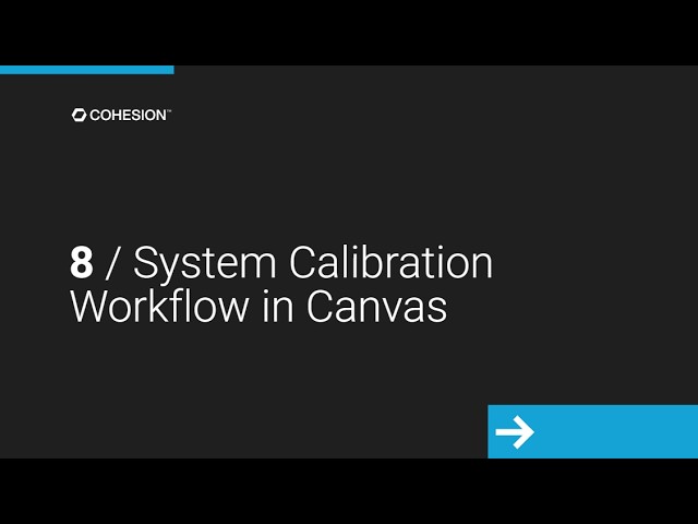 8/ System Calibration Workflow in Canvas