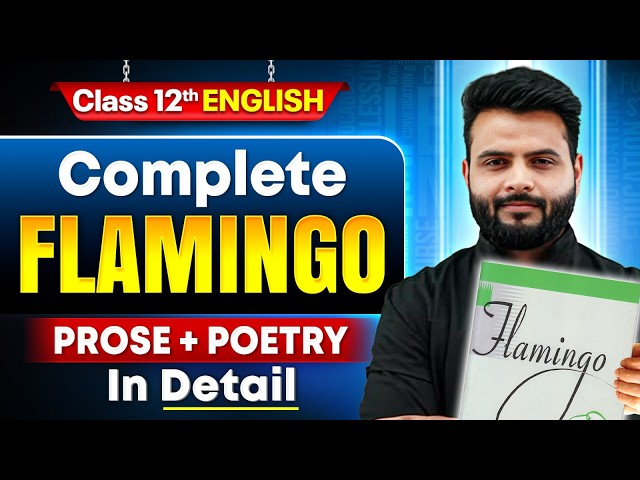 Class 12 English Complete Flamingo One Shot 🔥 | Complete Prose + Poetry in Details | Anurag Sir