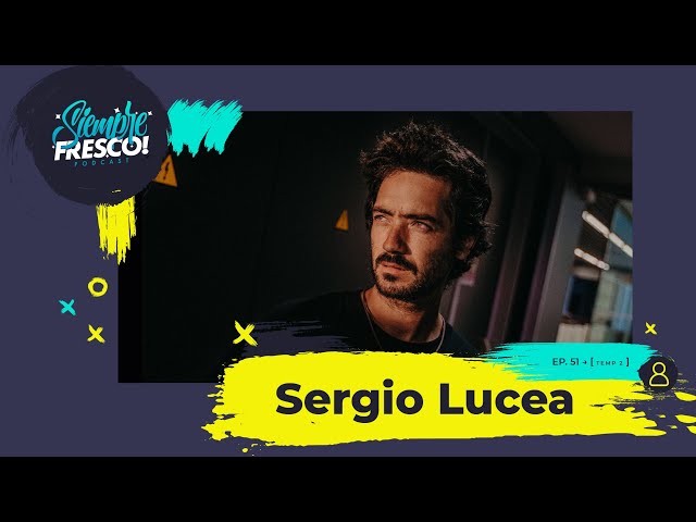 SIEMPRE FRESCO Ep. 51  // SERGIO LUCEA (SERLUA)
