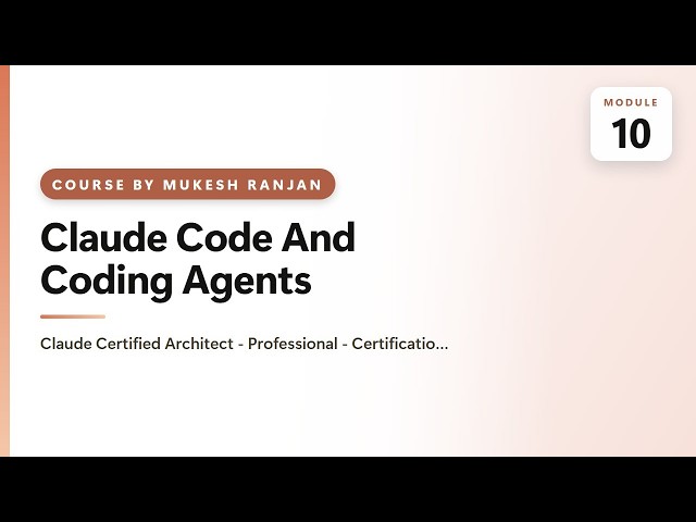 10. Claude Code And Coding Agents — Claude Certified Architect - Professional - Certification Pre…