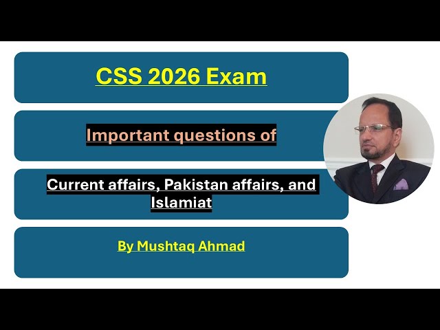 CSS 2026: Important questions list on Current Affairs, Pakistan Affairs, and Islamiat