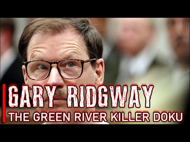 Die SCHLIMMSTEN SERIENMÖRDER! Gary Ridgway, der GREEN RIVER KILLER! [DOKU]